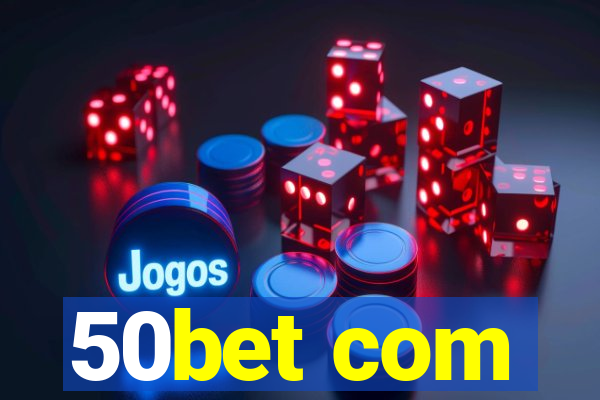 50bet com